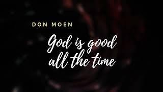 God is good all the time  Don Moen    lyrics