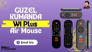 Fiyatına Göre Kaliteli Air Mouse ve Öğrenme Özellikli W1 Plus Kumanda