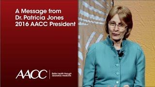 A Message from Dr. Patricia Jones 2016 AACC President