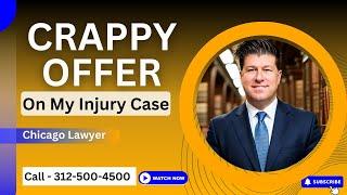 How To Deal With Low Offers On Your Injury Case - Expert Advice From A Chicago Injury Lawyer