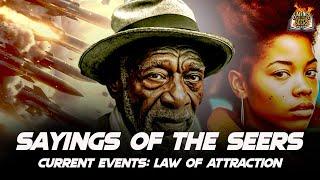 Sayings of the Seers: Current Events: Law Of Attraction | EPISODE 99