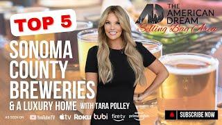 Discover the Top 5 Sonoma County Breweries and tour a Luxury Home with Tara Polley