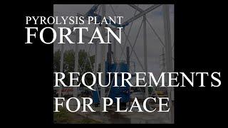 Requirements for place for pyrolysis plant FORTAN (TT GROUP, Russia)