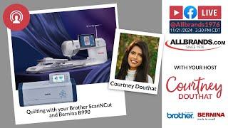 The AllBrands Show | Quilting with your Brother ScanNCut and Bernina B990