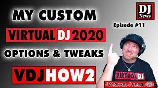 My Custom Virtual DJ Options and Tweaks - VDJHow2 e11 w/ DJ Michael Joseph