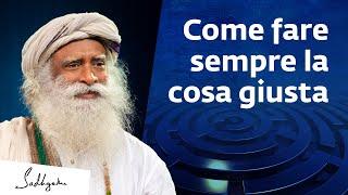 Come sapere sempre qual è la cosa giusta da fare  | Sadhguru Italiano