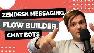 Zendesk Messaging | Chatbot & Flowbuilder New Features