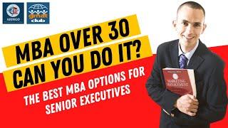 Best #MBA Options for Senior Executives | MBA for Over-aged Applicants | Full Time vs Executive MBA