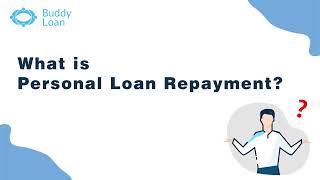 Buddy Loan - A Guide to Managing Personal Loan Repayment