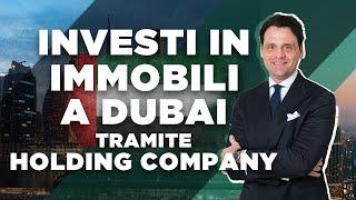 Investire in Immobili a Dubai tramite Holding Company: Analisi dei Pro e Contro