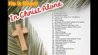 He is Risen!  In Christ Alone / Non-stop Praise and Worship