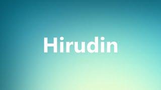 Hirudin - Medical Definition and Pronunciation