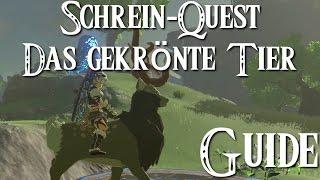 ZELDA: BREATH OF THE WILD - Schrein-Quest - Das gekrönte Tier - Guide