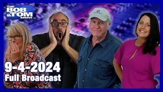 The BOB & TOM Show - September 4, 2024