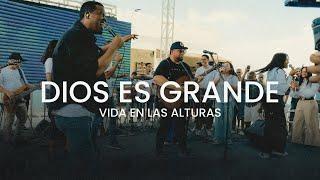 Dios Es Grande - Vida En Las Alturas