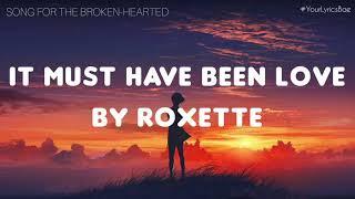 It Must Have Been Love - Roxette (Lyrics)