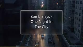 Zomb Slays - One Night In The City (Official Visual)