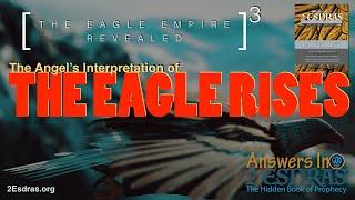 The Eagle Rises... The Angel's Interpretation. Answers In 2nd Esdras Part 3