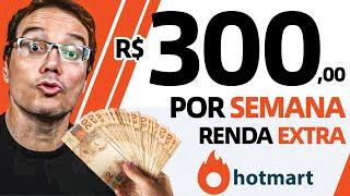 VEJA COMO GANHAR 300 REAIS DE RENDA EXTRA POR SEMANA NA HOTMART