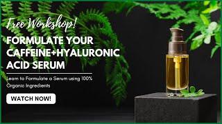 Make a Caffeine & Hyaluronic Acid Serum | WORKSHOP