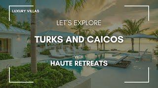 Step Into Paradise: Discover the Ultimate Turks and Caicos Luxury Villas!