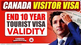 Canada Visitor Visa New Policy: Ends 10 Year Tourist Visa Validity | Canada Visitor Visa New Updates