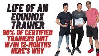 Life of an Equinox Trainer | 90% of certified trainers quit w/in a year| Learn why | Show Up Fitness