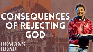 The Consequences Of Rejecting God | Kevin Nickerson | The Romans Road