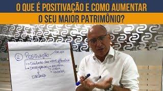 O QUE É POSITIVAÇÃO E COMO AUMENTAR O SEU MAIOR PATRIMÔNIO? | Reinaldo Carelli