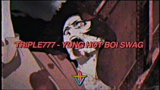 TRIPLE777 - YUNG HOT BOI SWAG (PROD. BROKE BOI)