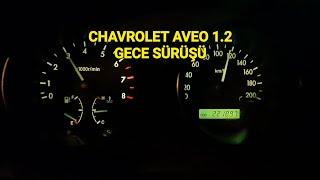 CHAVROLET AVEO 1.2 NASIL ? GECE UZUN YOL SÜRÜŞÜ. YAKIT DURUMU NASIL ALINIRMI?