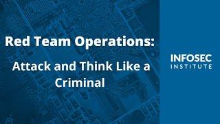 Red Team Operations: Attack and Think Like a Criminal