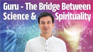 The Guru: Bridging Science and Spirituality | Acharya Upendra Ji | A Must-Watch Video