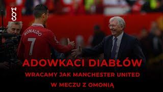 Adwokaci Diabłów #30 - wracamy jak Manchester United w meczu z Omonią