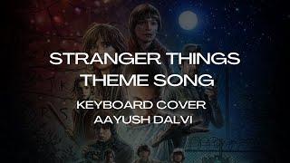 STRANGER THINGS SOUNDTRACK | KEYBOARD COVER | AAYUSH DALVI