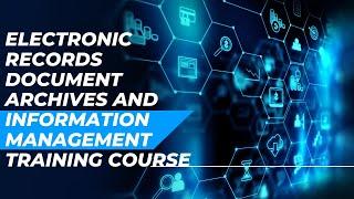 Electronic Records Document Archives and Information Management Training Course