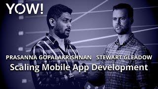 Scaling Mobile App Development at REA • Stewart Gleadow & Prasanna Gopalakrishnan • YOW! 2018