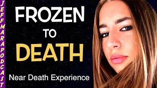 She DIED From Hypothermia & Had A NEAR DEATH EXPERIENCE (NDE)