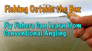 Fishing Outside the Box: Fly Anglers Can Learn From Conventional Anglers