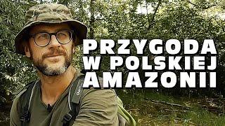 Przygoda w polskiej Amazonii