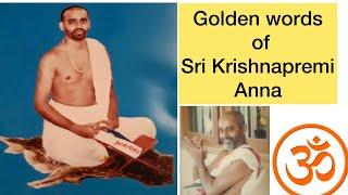 Golden words of #Sri #Krishnapremi #Anna