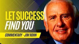 How To Attract Success To You Commentary - Jim Rohn