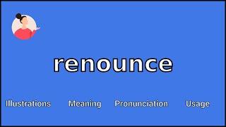 RENOUNCE - Meaning and Pronunciation