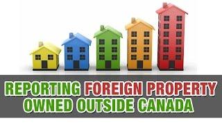 Reporting for foreign property owned outside of Canada - Tax Tip Weekly