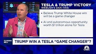 Trump win is a 'game changer' for Tesla, says Webbush's Dan Ives