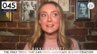 E45C2: Gen Zer Rikki Schlott believes that conversation is the only thing that can unite Americans