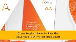 How to Pass the Advanced RPA Professional Exam | Automation Anywhere Cram Session