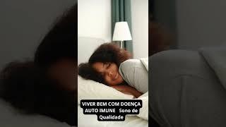 VIVER BEM COM DOENÇA AUTO IMUNE   Sono de Qualidade #artrite #autoimmunedisease