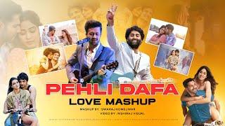 Pehli Dafa Love Mashup 2024 | Atif Aslam & Arijit Singh | Swaraj Komejwar | LoFi Chillout