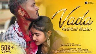 Vada Humse Karo (Album Song) | Aaryan Singh, Amiksha Gupta | K.K., Piyush Shankar